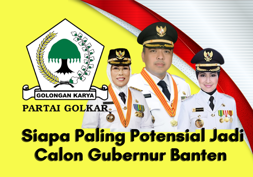 Tiga Kader Golkar Layak untuk Calon Gubernur Banten, Siapa Paling Potensial Menurut Pengamat